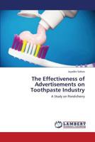 The Effectiveness of Advertisements on Toothpaste Industry 365917288X Book Cover