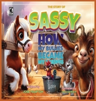 The Story of Sassy How my bullies became my friends B0DJWMG9LF Book Cover