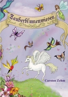 Abenteuer auf den Zauberblumenwiesen: Zwei Kinder - zwei Feen und jede Menge Spaß und Aufregung (German Edition) 3384024400 Book Cover