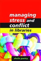 Managing Stress and Conflict in Libraries 1856046133 Book Cover