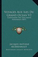 Voyages Aux Iles Du Grand Ocean V2: Contenant Des Documens Nouveaux (1837) 116814745X Book Cover
