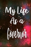 My Life as a Governor: The perfect gift for the professional in your life - Funny 119 page lined journal! 1710316470 Book Cover