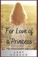 For Love of a Princess (The Mont Verdeon Saga) B0CKKT322X Book Cover