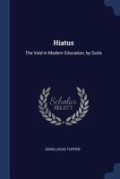 Hiatus: The Void in Modern Education, by Outis 1021626120 Book Cover