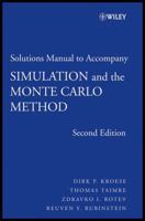 Solutions Manual to Accompany Simulation and the Monte Carlo Method (Wiley Series in Probability and Statistics) 0470258799 Book Cover