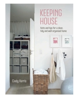 Keeping House: Hints and tips for a clean, tidy and well-organized home 184975666X Book Cover