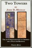 Two Towers: The de-Christianization of America and a Plan for Renewal 0975854232 Book Cover