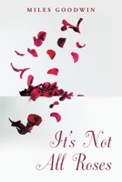 It's Not All Roses 1665734590 Book Cover
