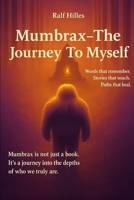 MUMBRAX-The Journey To Myself | Ralf Hilles-Author | ENGLISH Edition B0FMPXQPQ8 Book Cover