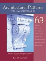 Architectural Patterns for Woodcarvers: 63 Classic Patterns for Adding Ornamental Detail to Furniture and Architectural Trimwork 1565231945 Book Cover