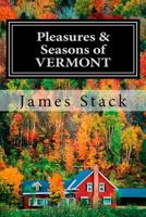 Pleasures & Seasons of Vermont 1481208152 Book Cover