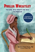 Phillis Wheatley: The Girl Who Wrote Her Way To Freedom 1990288049 Book Cover