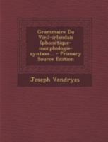 Grammaire Du Vieil-Irlandais (Phon�tique-Morphologie-Syntaxe... B0BMB65NVZ Book Cover