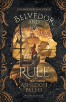 Belvedor and the Golden Rule 0998797480 Book Cover