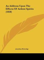 An Address Upon The Effects Of Ardent Spirits 1162065354 Book Cover