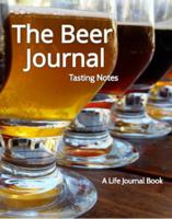 The Beer Journal, Tasting Notes: A Life Journal Book 1954457073 Book Cover