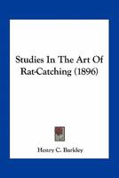 Studies in the Art of Rat-Catching 1163968315 Book Cover