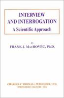 Interview and Interrogation: A Scientific Approach 0398055785 Book Cover