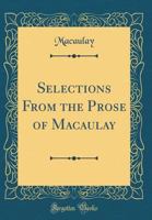 Selections from the Prose of Macaulay (Classic Reprint) 065644343X Book Cover
