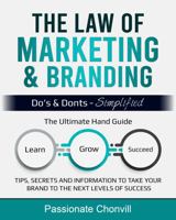 The Law Of Marketing & Branding: Tips, Secrets And Information To Take Your Brand To The Next Levels Of Success 195294600X Book Cover