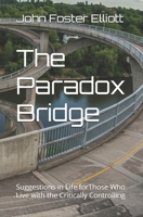 The Paradox Bridge: Suggestions in Life forThose Who Live with the Critically Controlling B0DZXGNV5N Book Cover
