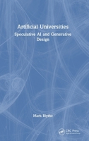Artificial Universities: Speculative AI and Generative Design 1041075677 Book Cover
