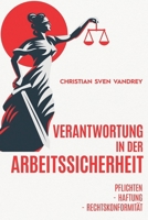 Verantwortung in der Arbeitssicherheit: Pflichten - Haftung - Rechtskonformität B0C9S3JHBK Book Cover