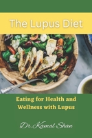 The Lupus Diet: Eating for Health and Wellness with Lupus B0BXNBDB3V Book Cover