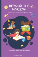 Beyond the Horizon: Unlocking Your Potential and Soaring to New Heights B0BTNSJS1Q Book Cover