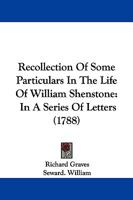 Recollection Of Some Particulars In The Life Of William Shenstone: In A Series Of Letters 1165479362 Book Cover