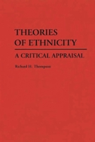 Theories of Ethnicity: A Critical Appraisal (Contributions in Sociology) 0313266360 Book Cover