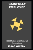 Gainfully Employed: 1330 Modern and Medieval Occupations null Book Cover