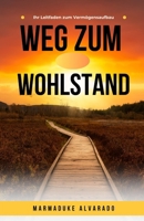 Weg zum Wohlstand: Ihr Leitfaden zum Vermögensaufbau (German Edition) B0DTXMZDHJ Book Cover