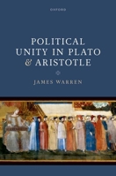 Political Unity in Plato and Aristotle 0198898320 Book Cover