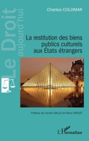 La restitution des biens publics culturels aux États étrangers (Le Droit Aujourd'hui) (French Edition) 2140270983 Book Cover