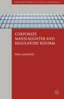 Corporate Manslaughter and Regulatory Reform (Crime Prevention and Security Management) 0230274528 Book Cover