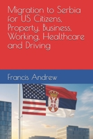 Migration to Serbia for US Citizens, Property, Business, Working, Healthcare and Driving B0FVWQY8GF Book Cover