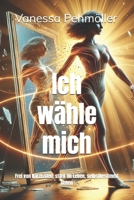 Ich wähle mich - Frei von Narzissten, stark im Leben, selbstbestimmt lieben: Wie du toxische Muster durchbrichst, ADHS als Stärke nutzt und dein Leben ... Leben neu gestalten) (German Edition) B0F137YH2X Book Cover