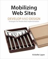Mobilizing Web Sites: Strategies for Mobile Web Implementation 0321793811 Book Cover