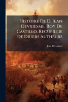 Histoire De D. Iean Devxiesme, Roy De Castillo. Recueillie De Diuers Autheurs 1147794030 Book Cover