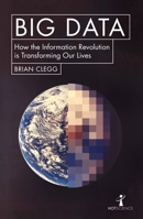 Big Data: How the Information Revolution is Transforming our Lives 1785782347 Book Cover
