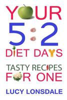 Your 5: 2 Diet Days Tasty Recipes for One 1482648393 Book Cover