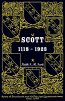 Scott 1118-1923 Being a Collection of Scott Pedigrees Containing All Know Male Descendants from Buccleuch, Sinton, Harden, Balweary, Etc 0788447025 Book Cover