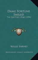Dame Fortune Smiled: The Doctor's Story 1377585484 Book Cover