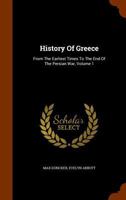 History of Greece: From the Earliest Times to the End of the Persian War, Volume 1 3337288235 Book Cover