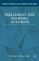 Parliament and Diaspora in Europe (Europe in Transition: The NYU European Studies Series) 113728059X Book Cover