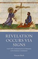 Revelation Occurs via Signs: God's Self-Communication to Humanity in Its Semiotic Constitution 081324160X Book Cover