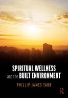Spiritual Wellness and the Built Environment 1032900784 Book Cover