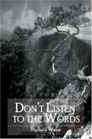 Don't Listen to the Words 1424174864 Book Cover