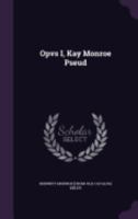 Opvs I, Kay Monroe Pseud 1174912758 Book Cover